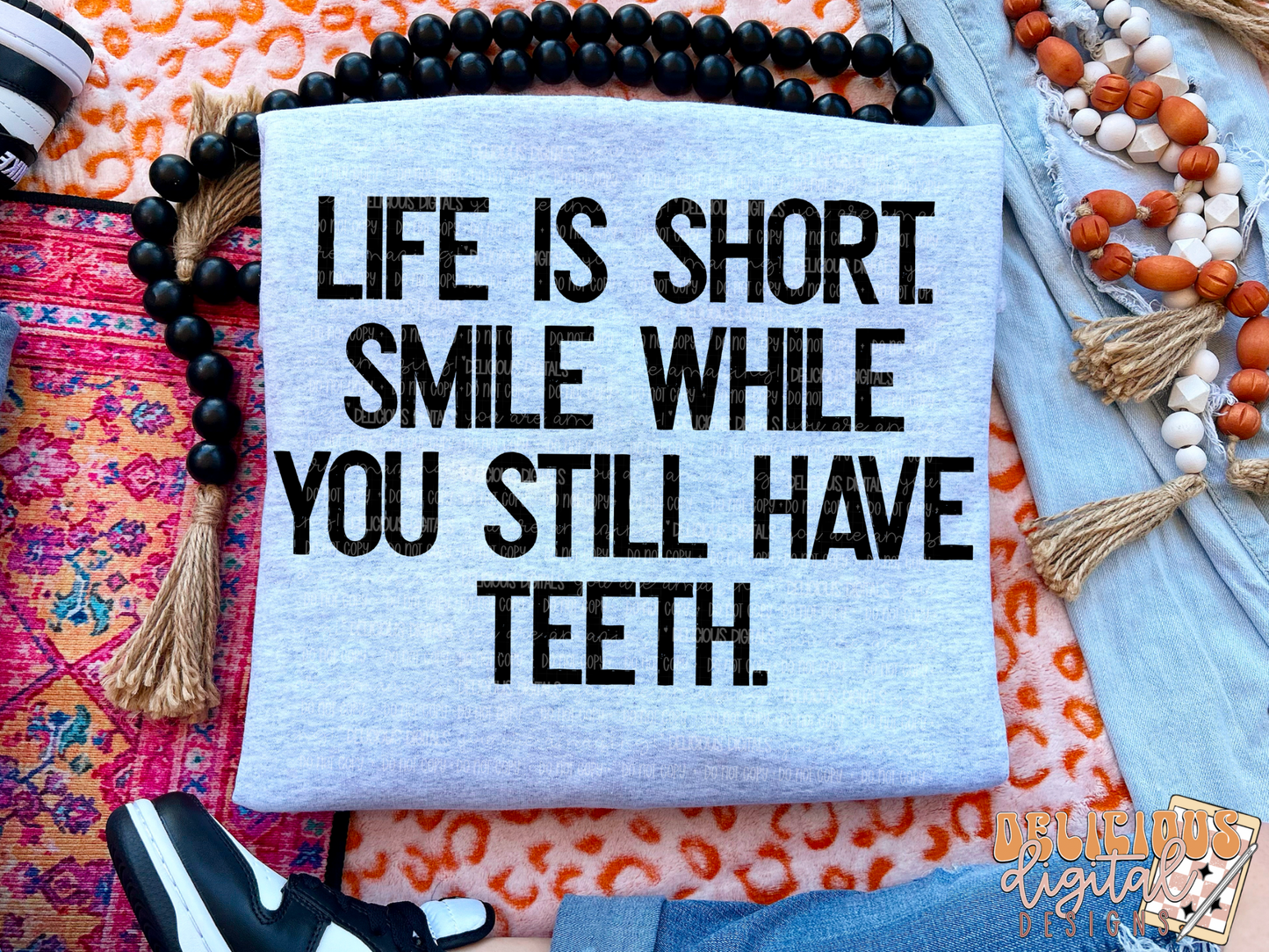 LIFE IS SHORT SMILE WHILE YOU STILL HAVE TEETH PNG | SUBLIMATION PNG | AUTOMATIC DOWNLOAD