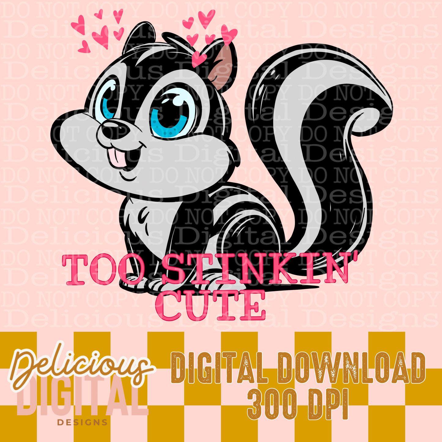 TOO STINKIN’ CUTE PNG | Digital Download | PNG