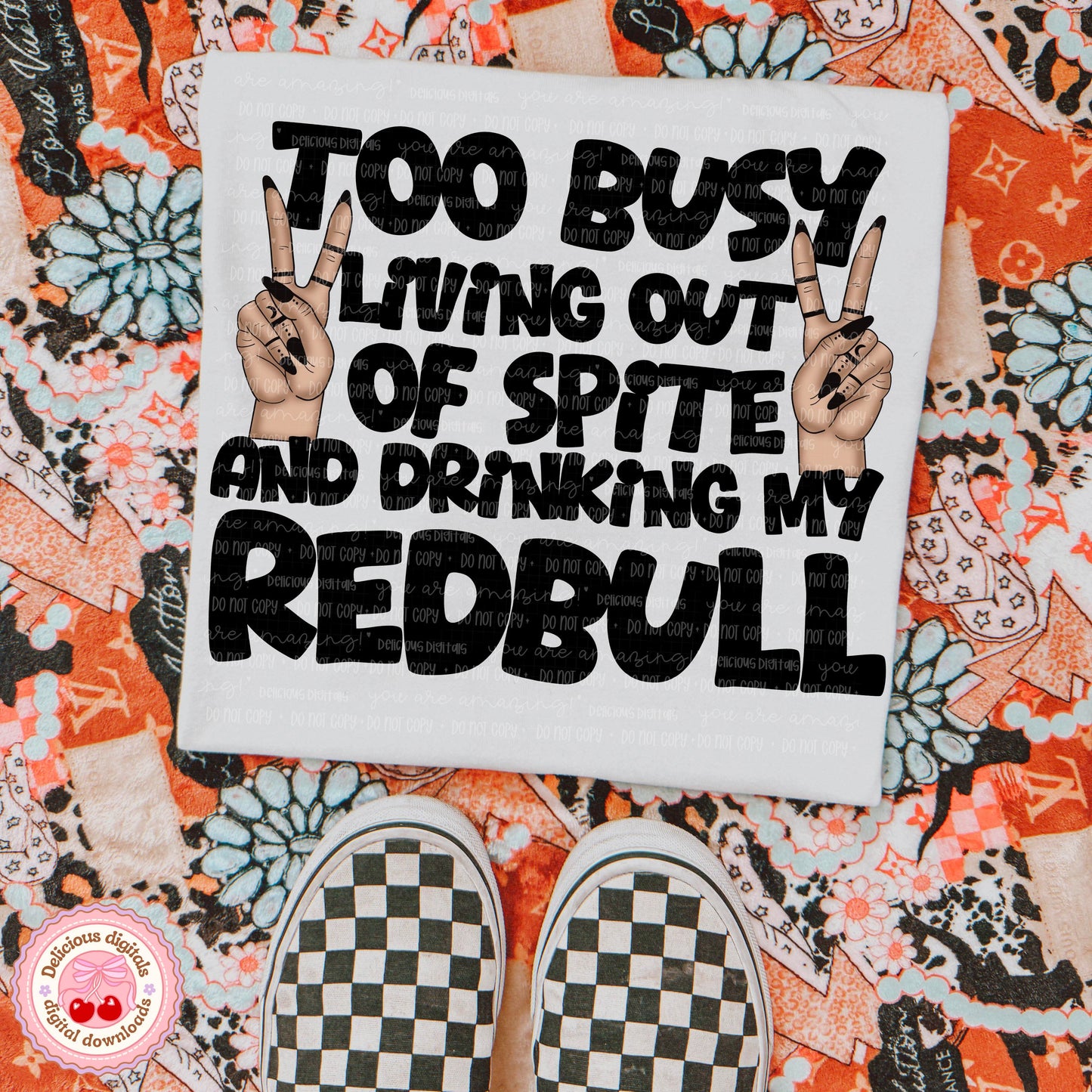 TOO BUSY LIVING OUT OF SPITE AND DRINKING REDBULL PNG | SUBLIMATION PNG | AUTOMATIC DOWNLOAD