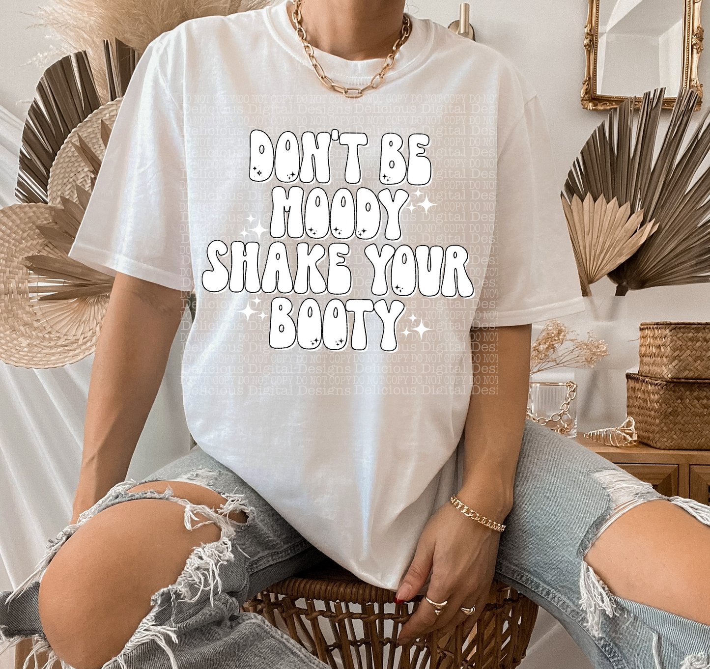 DON’T BE MOODY, SHAKE YOUR BOOTY white PNG | Digital Download | PNG