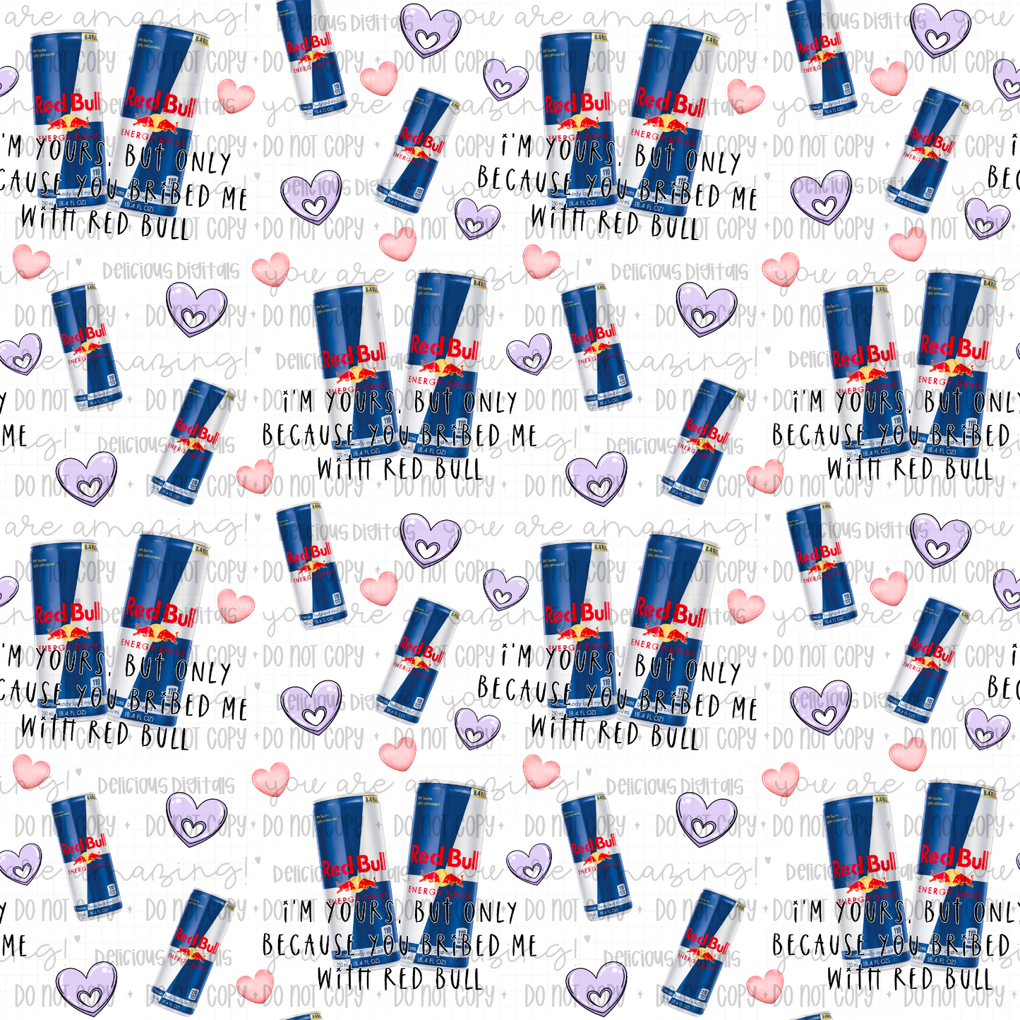 I’M YOURS BUT ONLY BECAUSE YOU BRIBED ME WITH RED BULL (TUMBLER AND SEAMLESS) | Digital Download | PNG