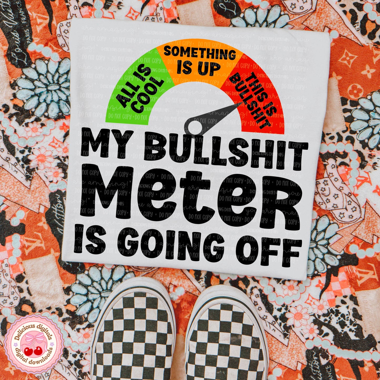 MY BULLSHIT METER IS GOING OFF PNG | SUBLIMATION PNG | AUTOMATIC DOWNLOAD