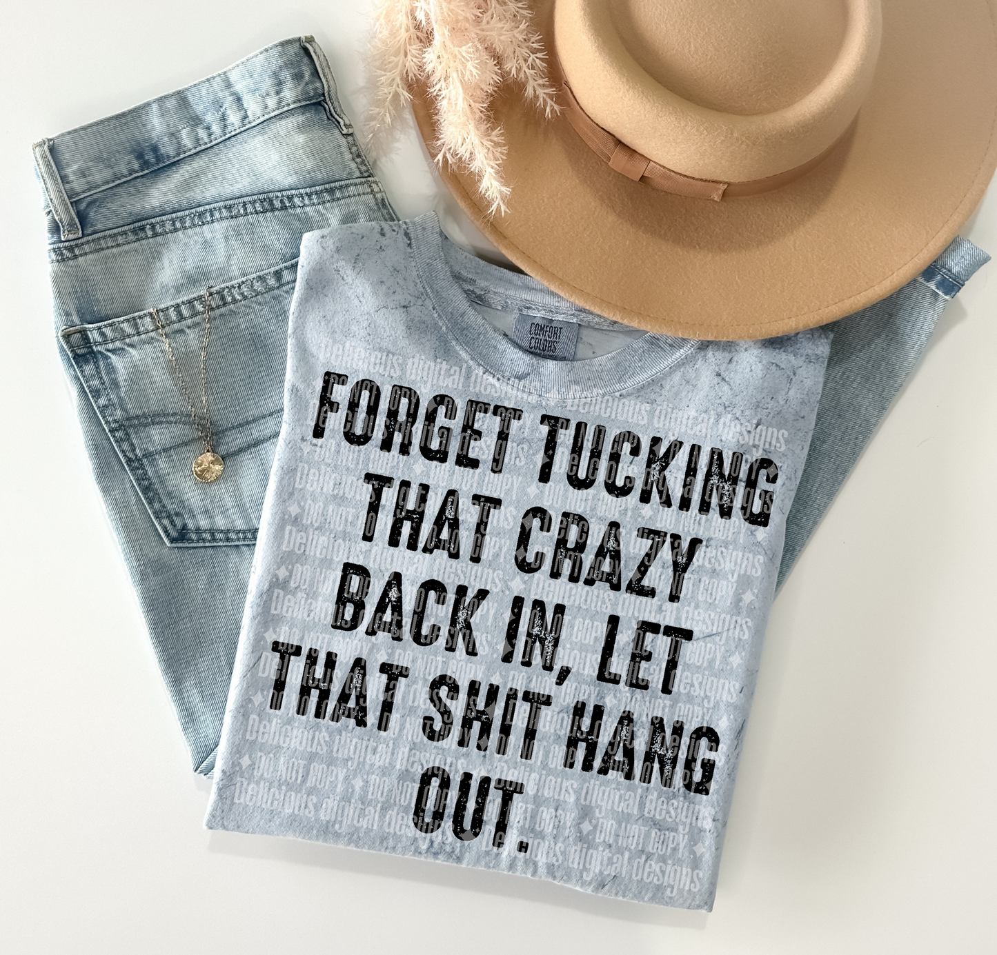 FORGET TUCKING THAT CRAZY BACK IN PNG | Digital Download | PNG
