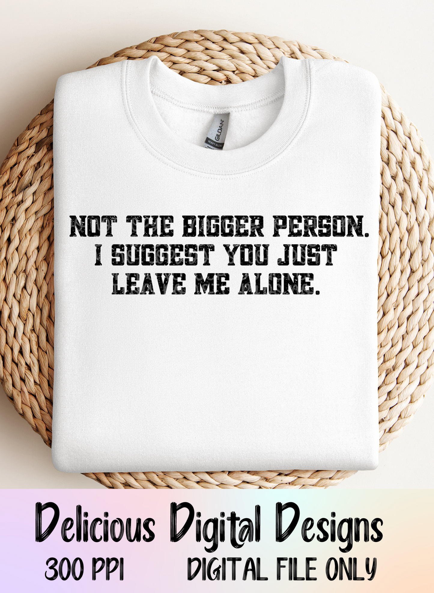 NOT THE BIGGER PERSON PNG | Digital Download | PNG