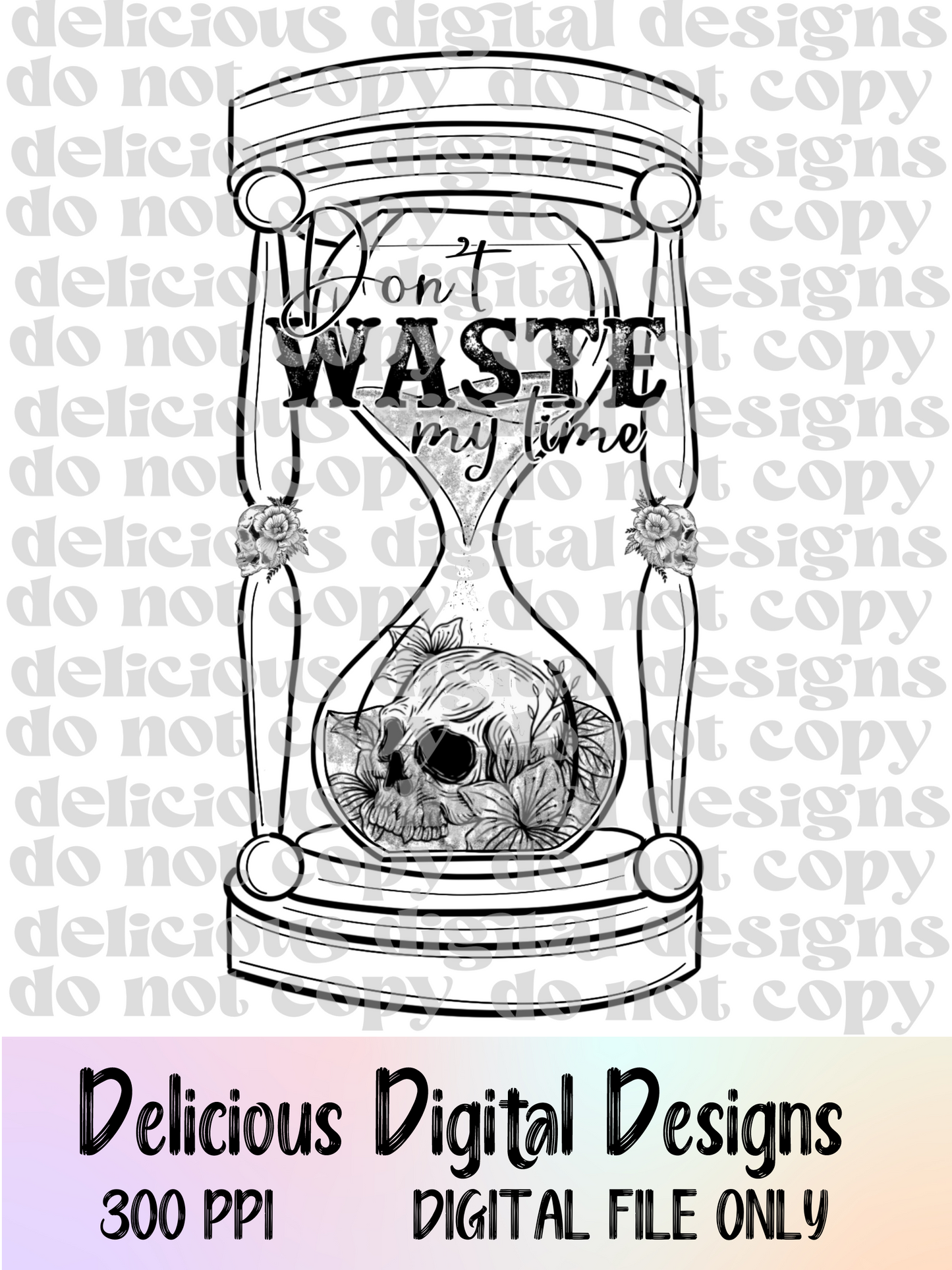 DON’T WASTE MY TIME BLACK | Digital Download | PNG