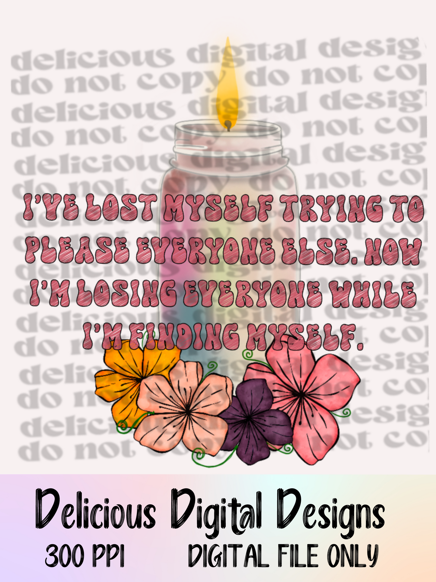 I’VE LOST MYSELF TRYING TO PLEASE EVERYONE | Digital Download | PNG