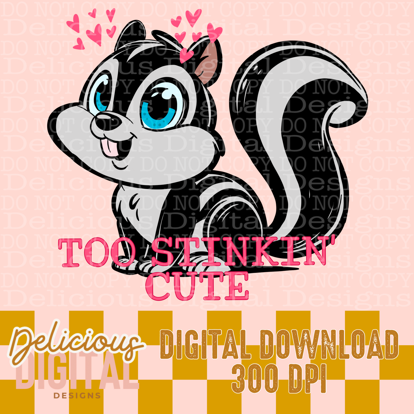 TOO STINKIN’ CUTE PNG  | Digital Download | PNG