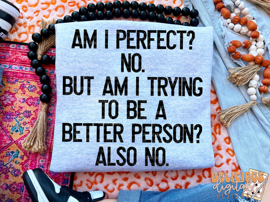AM I PERFECT? NO. PNG | 	SUBLIMATION PNG | AUTOMATIC DOWNLOAD