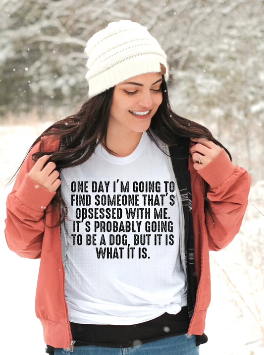 ONE DAY I’M GOING TO FIND SOMEONE THAT’S OBSESSED WITH ME (DOG) PNG  | Digital Download | PNG