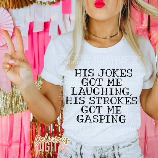 HIS JOKES GOT ME LAUGHING, HIS STROKES GOT ME GASPING PNG | Digital Download | PNG