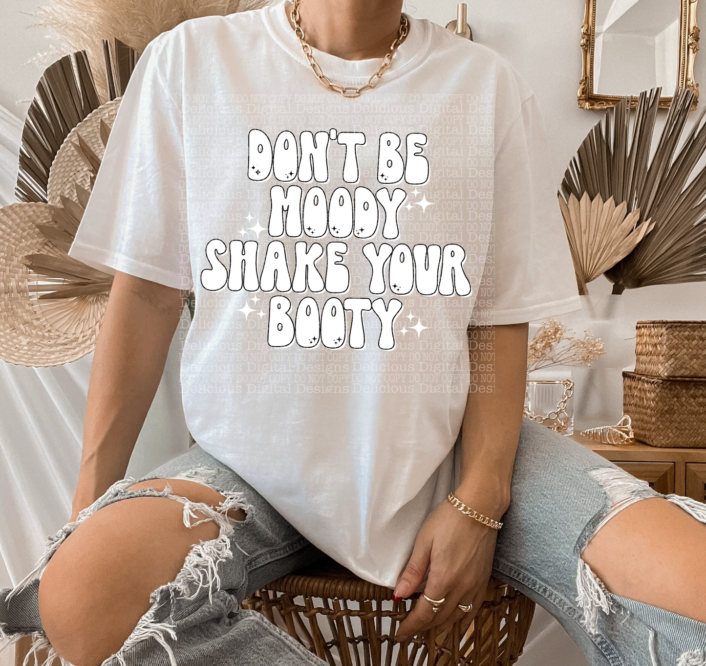 DON’T BE MOODY, SHAKE YOUR BOOTY white PNG  | Digital Download | PNG