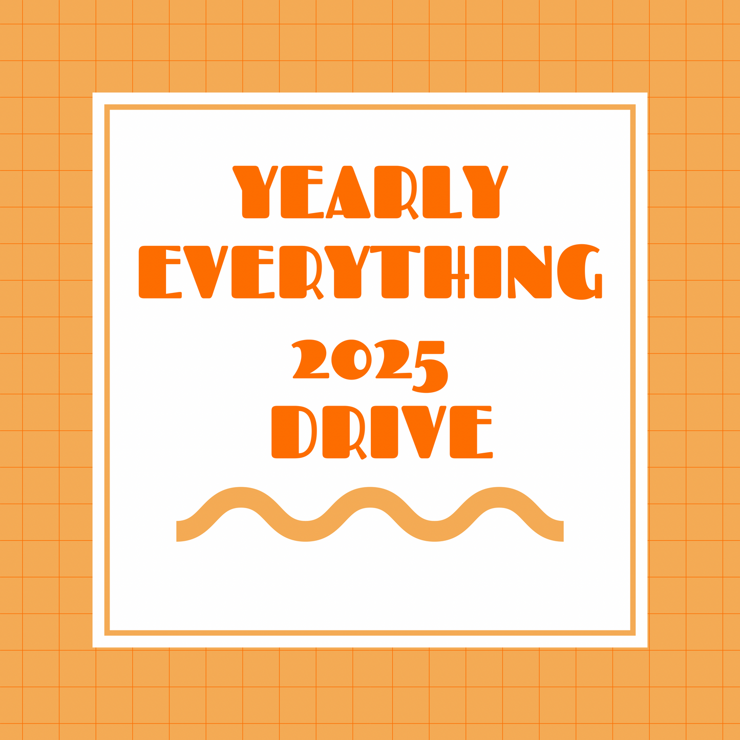 YEARLY 2025 EVERYTHING DRIVE