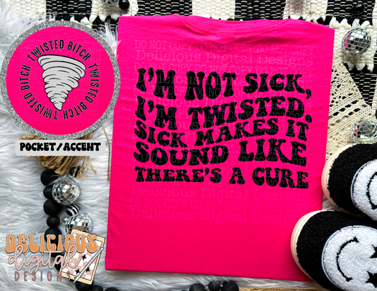 I’M NOT SICK, I’M TWISTED PNG | Digital Download | PNG