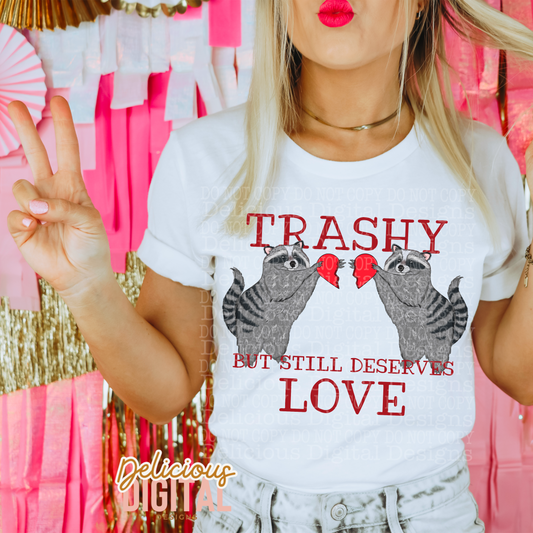 TRASHY BUT STILL DESERVES LOVE | Digital Download | PNG