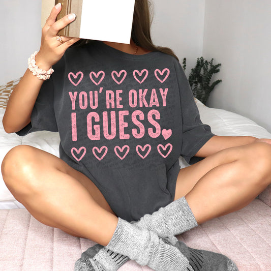 You’re Okay I Guess, Trendy PNG, Sublimation PNG, Automatic digital PNG download