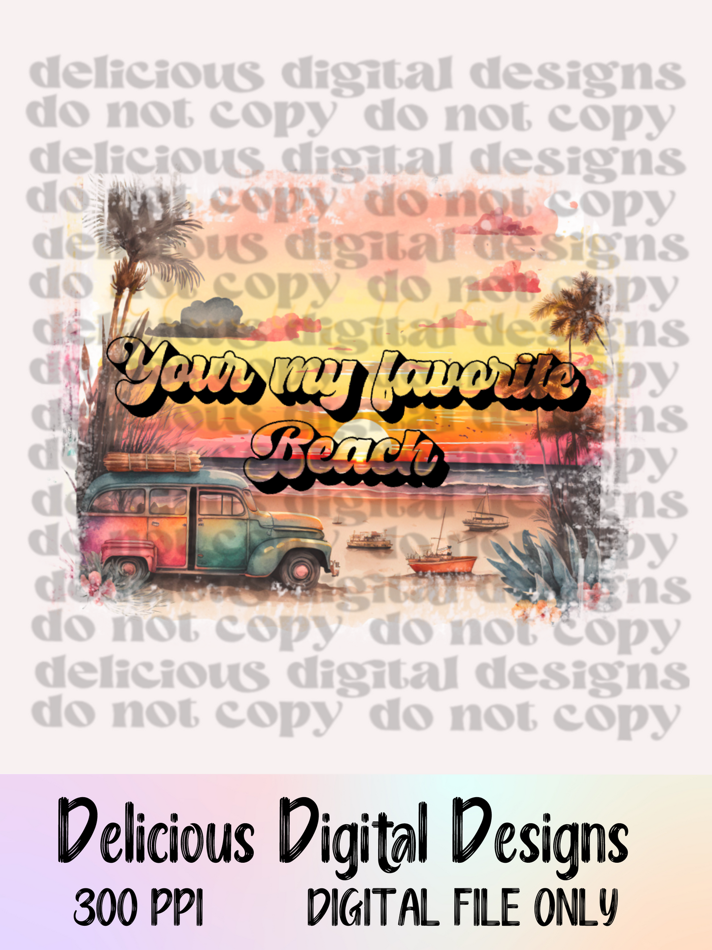 YOUR MY FAVORITE BEACH | Digital Download | PNG