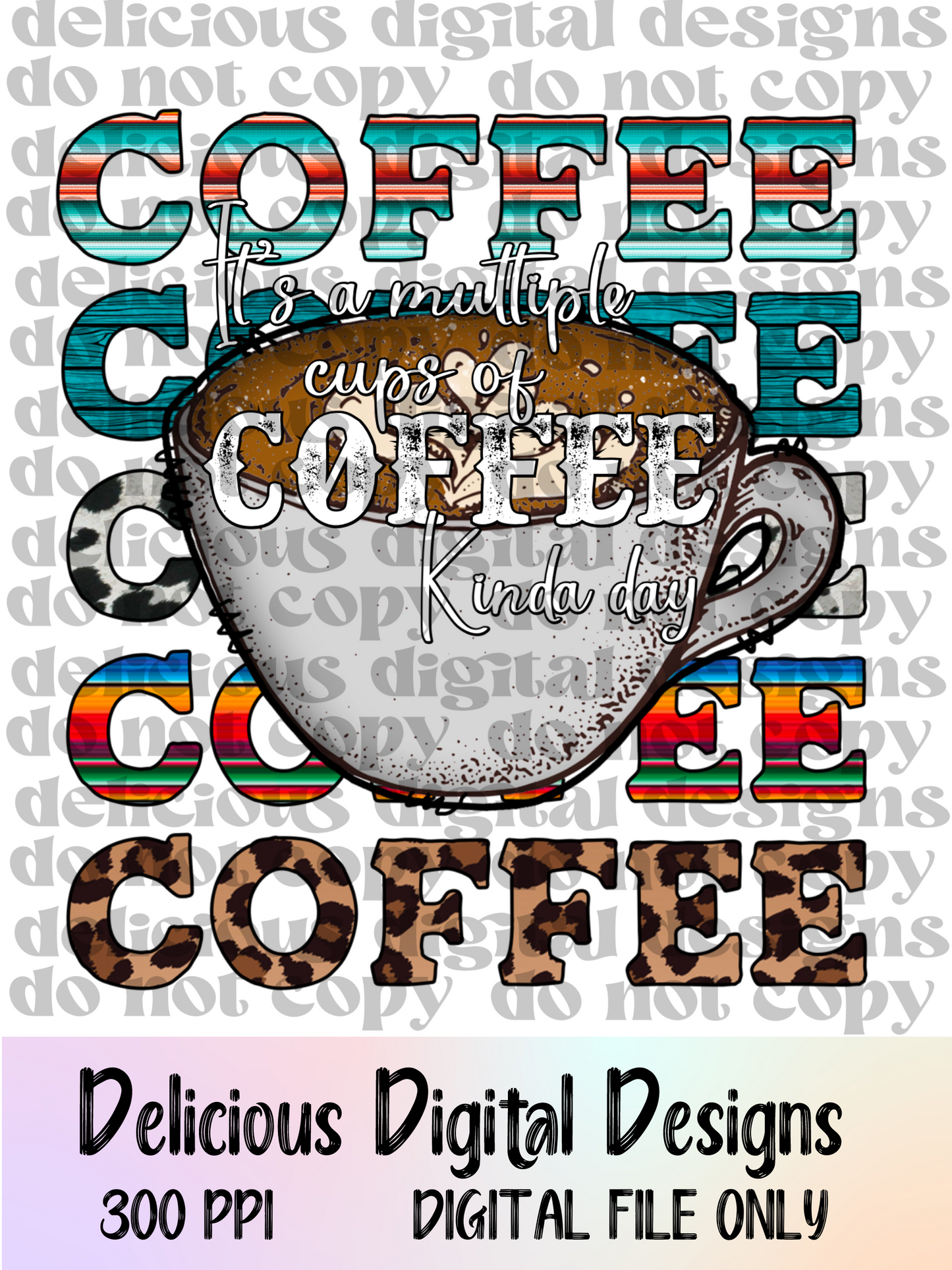 IT’S A MULTIPLE CUP OF COFFEE KINDA DAY | Digital Download | PNG